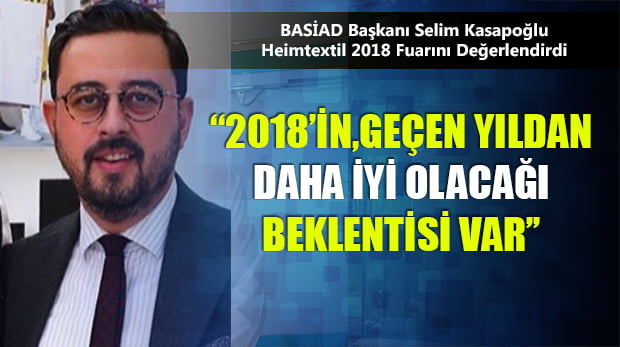 BASİAD Başkanı Kasapoğlu Heimtextil 2018’i Değerlendirdi