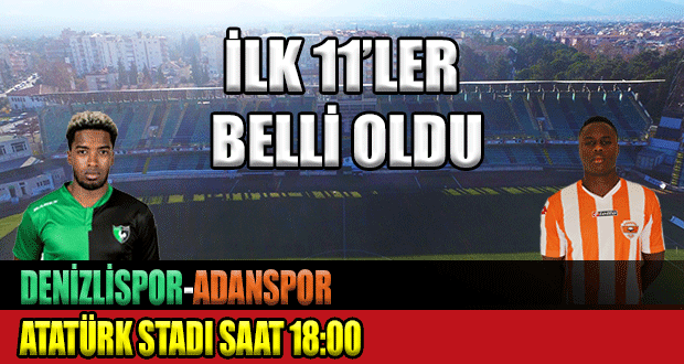 Denizlispor-Adanaspor İlk 11’ler Belli Oldu