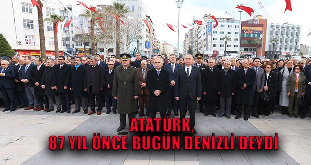Atatürk’ün Denizli’ye Gelişinin 87. Yıldönümü Törenlerle Kutlandı