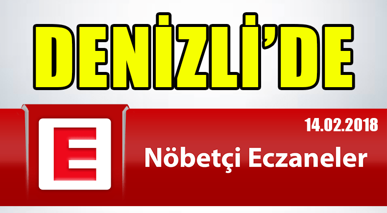 8Denizli’de Nöbetçi Eczaneler (14.02.2018)