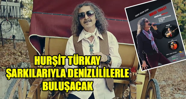 Hurşit Türkay Şarkılarını Denizlililer İçin Söyleyecek