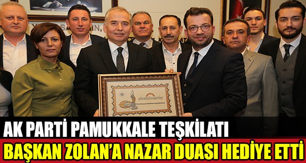 AK Parti Pamukkale Teşkilatı’ndan Başkan Zolan’a ziyaret