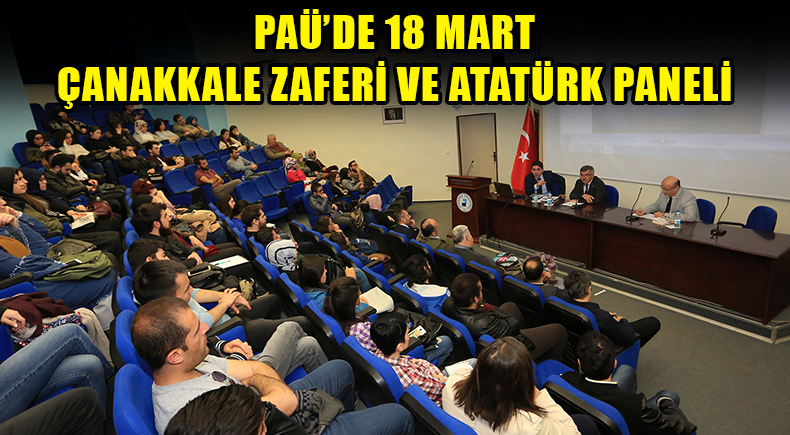 PAÜ’de 18 Mart Çanakkale Zaferi ve Atatürk Paneli