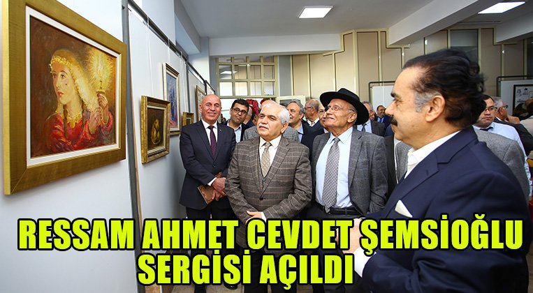 Ressam Ahmet Cevdet Şemsioğlu Sergisi Açıldı