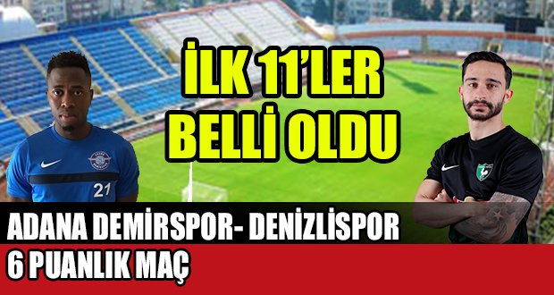 Adana Demirspor-Denizlispor İlk 11’ler Belli Oldu