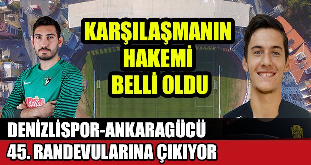 Denizlispor-Ankaragücü 45. defa Karşılaşacak