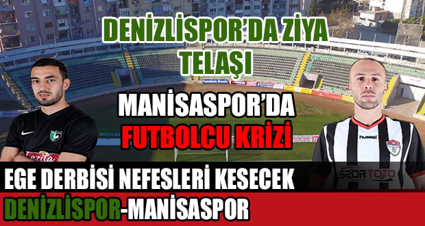 Ege Derbisinde Denizlispor Manisaspor’u Ağırlayacak
