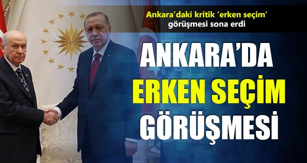 Erdoğan ve Bahçeli’den ‘Erken Seçim’ Görüşmesi