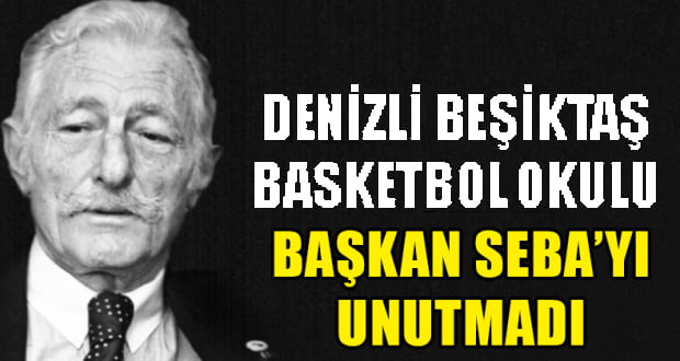 Denizli Beşiktaş Basketbol Okulları Başkan Seba’yı Unutmadı
