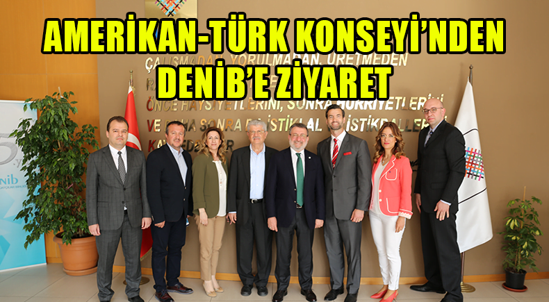 Amerikan-Türk Konseyi’nden DENİB’e Ziyaret