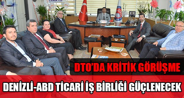 DTO Başkanı Erdoğan, ABD’li girişimcileri Denizli’de yatırım yapmaya davet etti