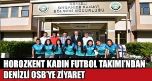 Horozkent Kadın Futbol Takımı Denizli OSB’de