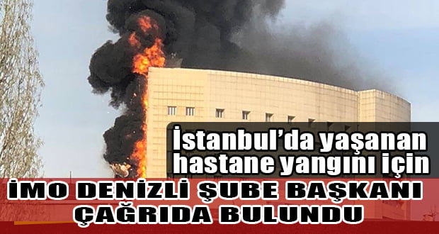 İMO Denizli Şube Başkanı Taksim’deki Yangını Örnek Gösterdi, Uyardı