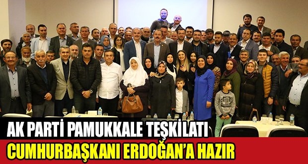AK Parti Pamukkale İlçe Teşkilatı, Erdoğan’a Hazır