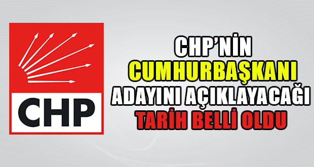 CHP’nin Cumhurbaşkanı O Gün Belli Olacak