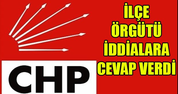 CHP İlçe Örgütü İddialara Cevap Verdi