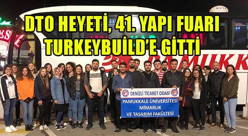 DTO Heyeti, 41. Yapı Fuarı Turkeybuild’e Gitti