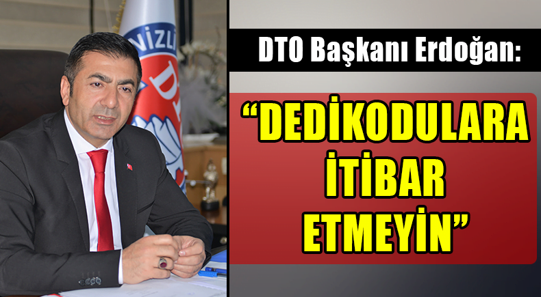 Erdoğan: “Dedikodulara İtibar Etmeyin”