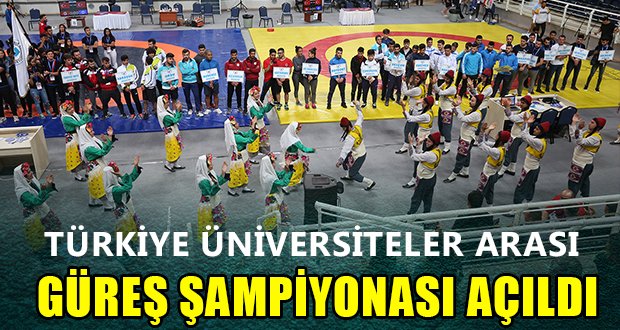 Türkiye Üniversitelerarası Güreş Şampiyonası’nın Açılışı Gerçekleştirildi