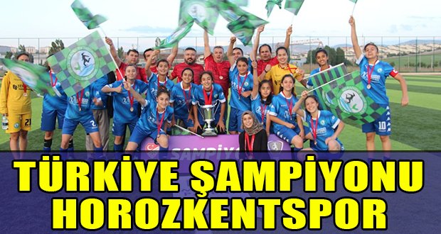 Horozkentspor Türkiye şampiyonu oldu