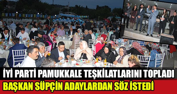 İYİ Parti Pamukkale Teşkilatlarını Topladı