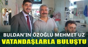 Mehmet Uz Buldan’da Vatandaşlarla Buluştu