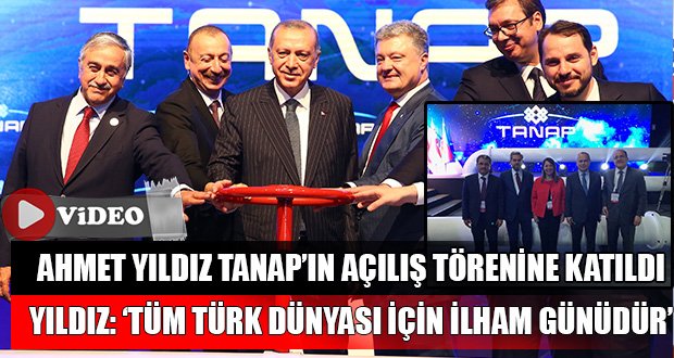 Ahmet Yıldız TANAP’ın Açılış Töreni’nde Erdoğan’ı Yalnız Bırakmadı