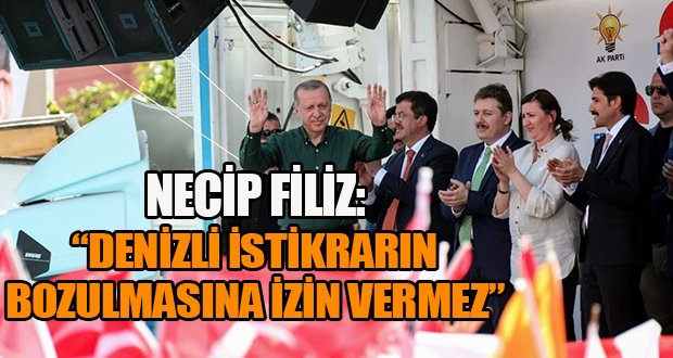 Necip Filiz, Cumhurbaşkanı Erdoğan’ın Denizli Mitingini Değerlendirdi