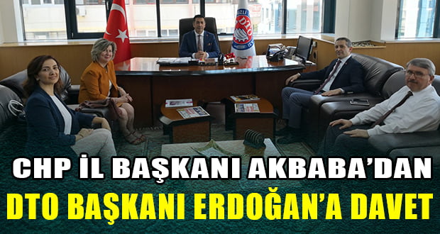 Mahir Akbaba’dan, DTO Başkanı Erdoğan’a Davet