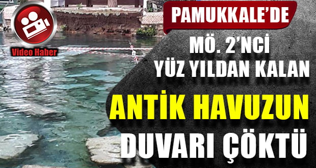 Pamukkale’de antik havuzda duvar çöktü
