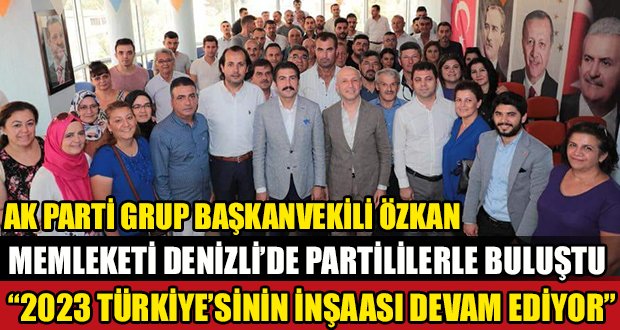 Özkan, Denizli’de Belediye Başkanlıklarını ve AK Parti İlçe Başkanlıklarını Ziyaret Etti