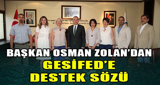 GESİFED’den Başkan Osman Zolan’a ziyaret