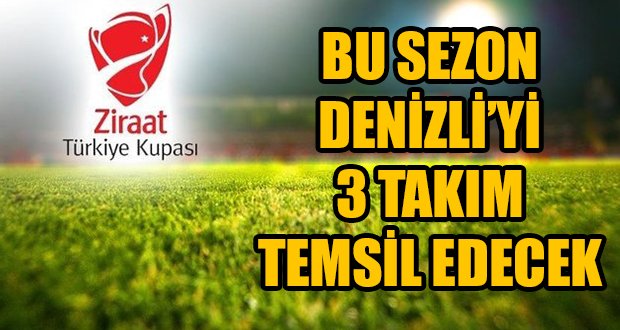 Ziraat Türkiye Kupası’nda Denizli’yi 3 Takım Temsil Edecek