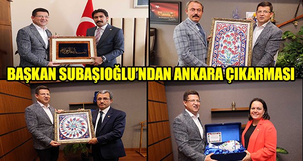 Başkan Subaşıoğlu’ndan Ankara Çıkarması