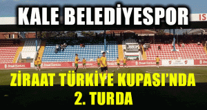 Kale Belediyespor Ziraat Türkiye Kupası’nda 2. Turda
