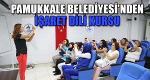 Pamukkale Belediyesi’nden İşaret Dili Kursu