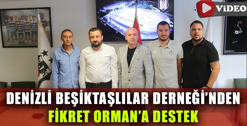 Denizli Beşiktaşlılar Derneği’nde Fikret Orman’a Destek Geldi