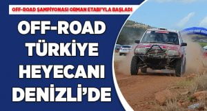 Off-Road Türkiye Şampiyonası Heyecanı  Denizli’de Yaşanıyor