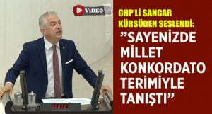CHP’li Sancar’dan Meclis’te Konkordato Çıkışı