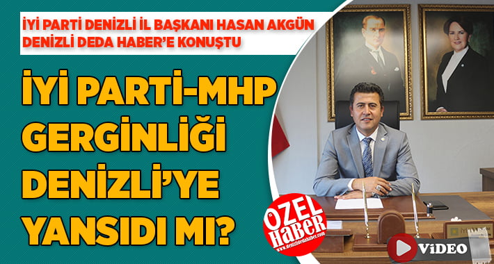 İYİ Parti-MHP Gerginliği Denizli’ye Yansıdı Mı?
