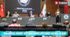 Pamukkale Belediyesi’nin 2019 Bütçesi 267 Milyon Lira