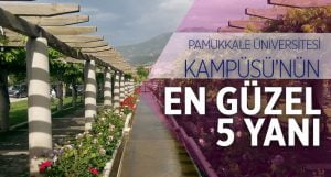 Pamukkale Üniversitesi Kampüsü’nün En Güzel 5 Yanı