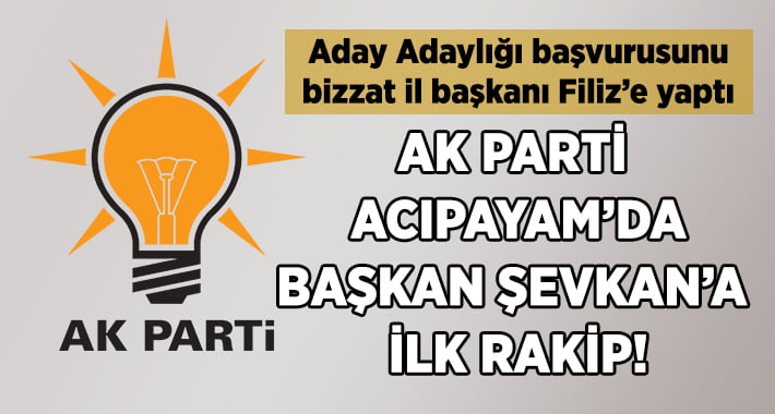 AK Parti Acıpayam’da Başkan Şevkan’a İlk Rakip!