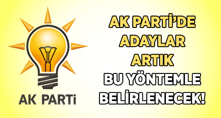 AK Parti’de Adaylar Bu Yöntem İle Belirlenecek!