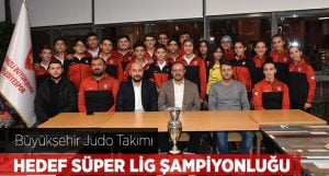 Büyükşehir Judo Takımı’nın hedefi Süper Lig şampiyonluğu