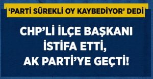İlçe Başkanı CHP’den İstifa Etti AK Parti’ye Geçti!