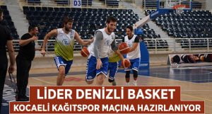 Lider Denizli Basket Kağıtspor’a Hazırlanıyor