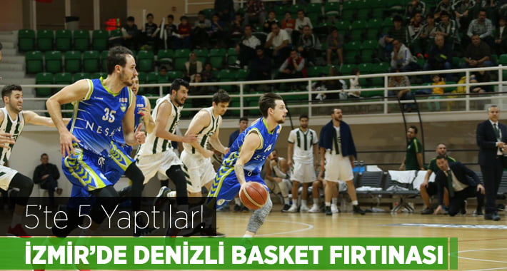 Denizli Basket Fırtınası İzmir’de de Esti!