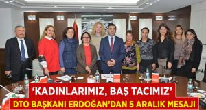 DTO Başkanı Erdoğan: ‘Kadınlarımız, Baş Tacımız’