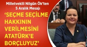 Ök: Seçme Seçilme Hakkı Verilmesini Gazi Mustafa Kemal Atatürk’e Borçluyuz